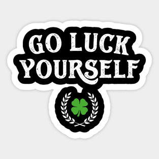 Go Luck Yourself Funny St Patricks Day Sticker